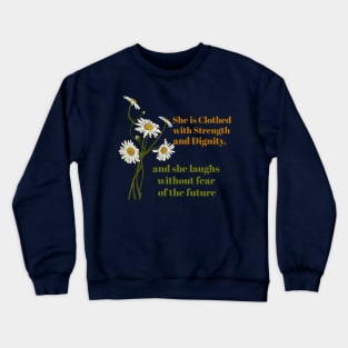 She is clothed in Strength and Dignity Crewneck Sweatshirt